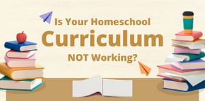 not working homeschool curriculum