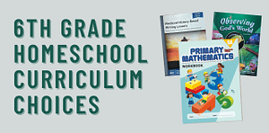 sixth grade homeschool curriculum choices